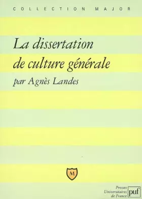 Couverture du produit · La dissertation de culture générale : Méthode, exercices, sujets
