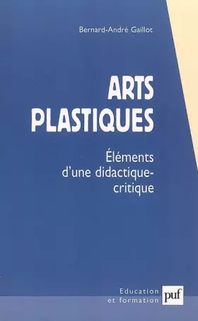 Couverture du produit · Arts plastiques : Eléments d'une didactique-critique