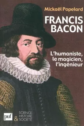 Couverture du produit · Francis Bacon. L'humaniste, le magicien, l'ingénieur