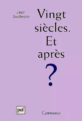 Couverture du produit · Vingt siècles, et après ?
