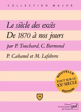 Couverture du produit · Le Siècle des excès : De 1870 à nos jours