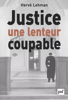 Couverture du produit · Justice, une lenteur coupable