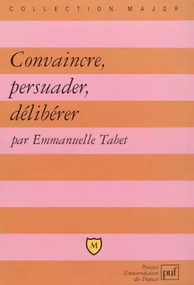Couverture du produit · Convaincre, persuader, délibérer