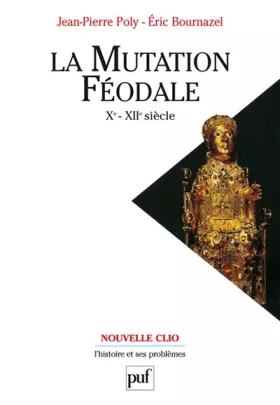 Couverture du produit · La Mutation féodale, Xe - XIIe siècles