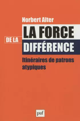 Couverture du produit · La force de la différence : Itinéraires de patrons atypiques