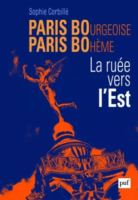 Couverture du produit · Paris bourgeoise, Paris bohème : la ruée vers l'Est