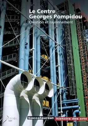 Couverture du produit · Le Centre Georges Pompidou : Création et rayonnement