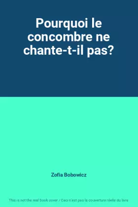 Couverture du produit · Pourquoi le concombre ne chante-t-il pas?