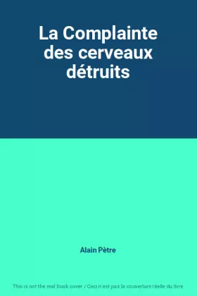 Couverture du produit · La Complainte des cerveaux détruits