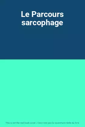 Couverture du produit · Le Parcours sarcophage