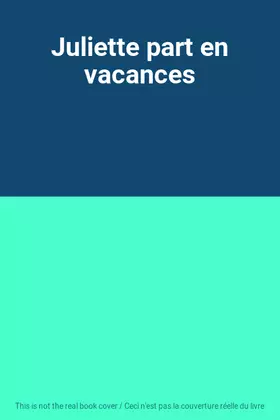 Couverture du produit · Juliette part en vacances