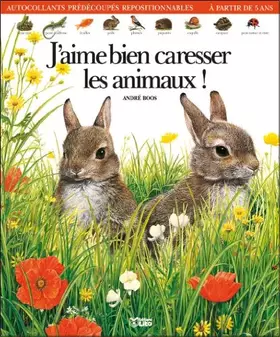 Couverture du produit · J'aime bien caresser les animaux !