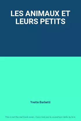 Couverture du produit · LES ANIMAUX ET LEURS PETITS