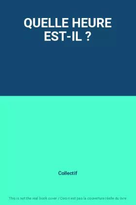Couverture du produit · QUELLE HEURE EST-IL ?