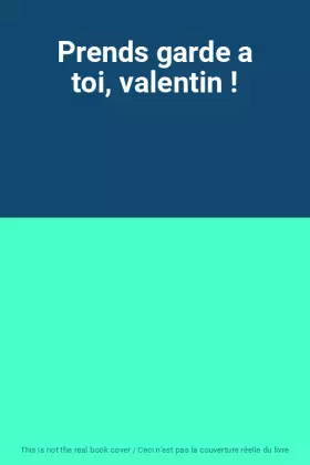 Couverture du produit · Prends garde a toi, valentin !