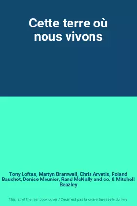 Couverture du produit · Cette terre où nous vivons