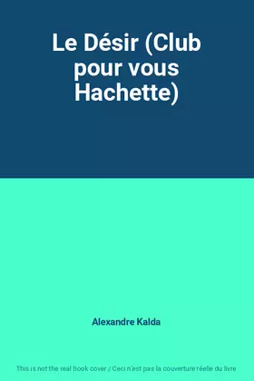 Couverture du produit · Le Désir (Club pour vous Hachette)