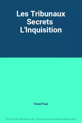 Couverture du produit · Les Tribunaux Secrets  L'Inquisition