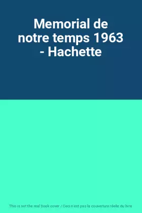 Couverture du produit · Memorial de notre temps 1963 - Hachette