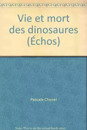 Couverture du produit · Vie et mort des dinosaures (Échos)
