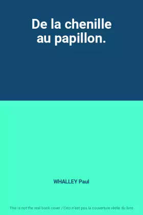 Couverture du produit · De la chenille au papillon.