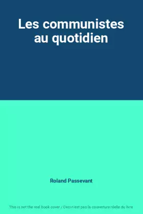 Couverture du produit · Les communistes au quotidien