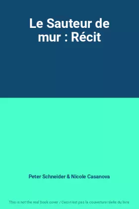 Couverture du produit · Le Sauteur de mur : Récit