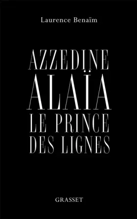 Couverture du produit · Azzedine Alaïa, le prince des lignes