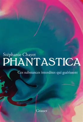 Couverture du produit · Phantastica: Ces substances interdites qui guérissent