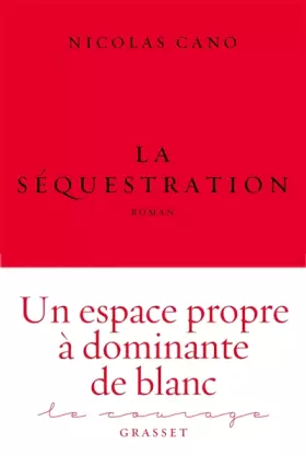 Couverture du produit · La séquestration: roman - collection Le Courage dirigée par Charles Dantzig