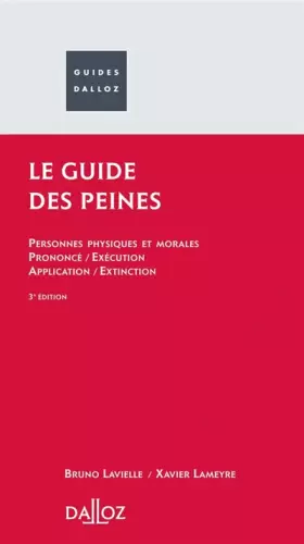 Couverture du produit · Le guide des peines : Personnes physiques - Prononcé - Exécution - Application