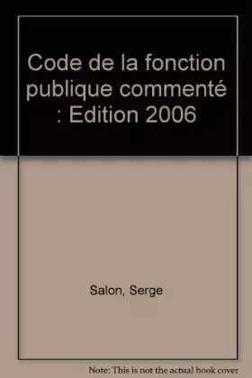 Couverture du produit · Code de la fonction publique commenté: Edition 2006