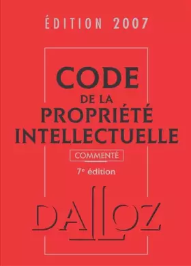 Couverture du produit · Code de la propriété intellectuelle : Commenté, Edition 2007