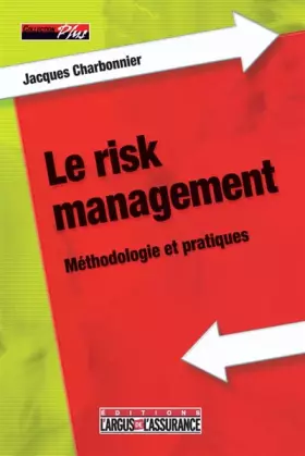 Couverture du produit · Le risk management : Méthodologie et pratiques