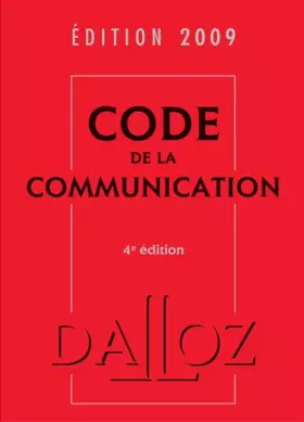 Couverture du produit · Code de la communication 2009, commenté - 4e éd.: Codes Dalloz Professionnels