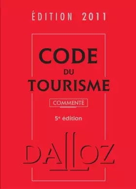 Couverture du produit · Code du tourisme 2011, commenté - 5e éd.: Codes Dalloz Professionnels
