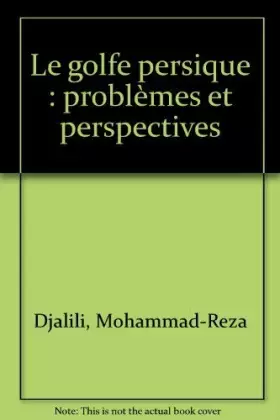 Couverture du produit · Le golfe persique : problèmes et perspectives