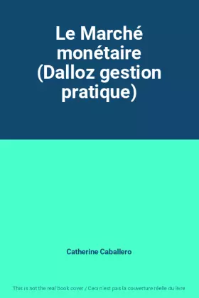 Couverture du produit · Le Marché monétaire (Dalloz gestion pratique)