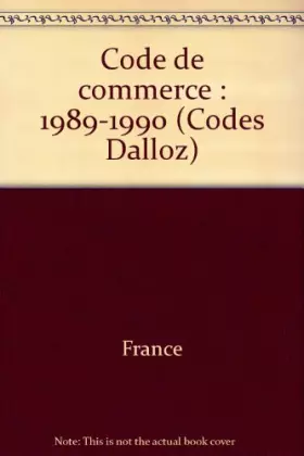 Couverture du produit · Code de commerce : 1989-1990 (Codes Dalloz)