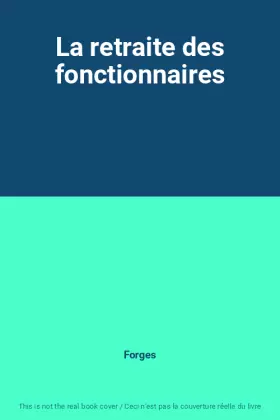 Couverture du produit · La retraite des fonctionnaires