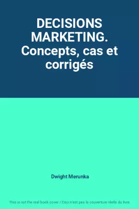 Couverture du produit · DECISIONS MARKETING. Concepts, cas et corrigés