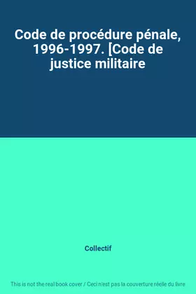 Couverture du produit · Code de procédure pénale, 1996-1997. [Code de justice militaire