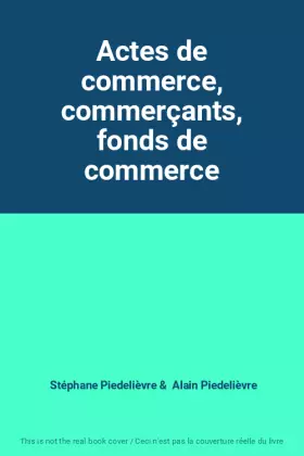 Couverture du produit · Actes de commerce, commerçants, fonds de commerce