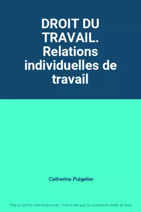 Couverture du produit · DROIT DU TRAVAIL. Relations individuelles de travail