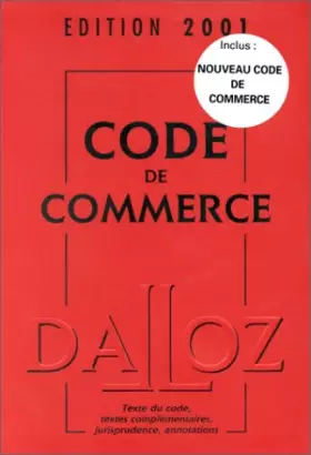 Couverture du produit · Code de commerce : Texte du code, textes complémentaires, jurisprudence, annotations, édition 2001