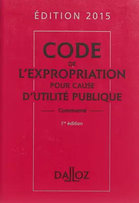 Couverture du produit · Code de l'expropriation pour cause d'utilité publique 2015 - 1re édition