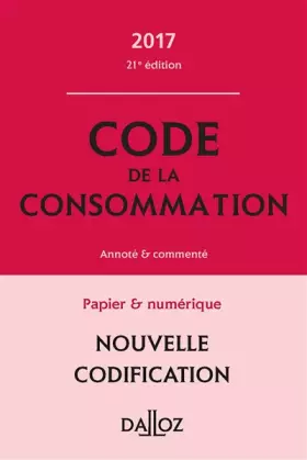 Couverture du produit · Code de la consommation 2017, annoté et commenté - 21e éd.