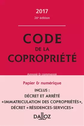 Couverture du produit · Code de la copropriété 2017, commenté - 26e éd.