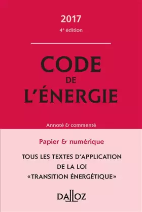 Couverture du produit · Code de l'énergie 2017, annoté et commenté - 4e éd.