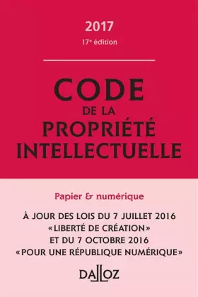 Couverture du produit · Code de la propriété intellectuelle 2017, commenté - 17e éd.